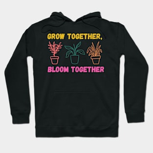 Grow together bloom together Hoodie